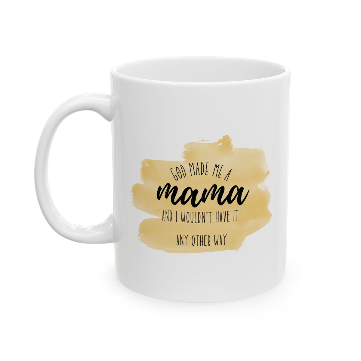 God Made Me A Mama Coffee Mug 11oz